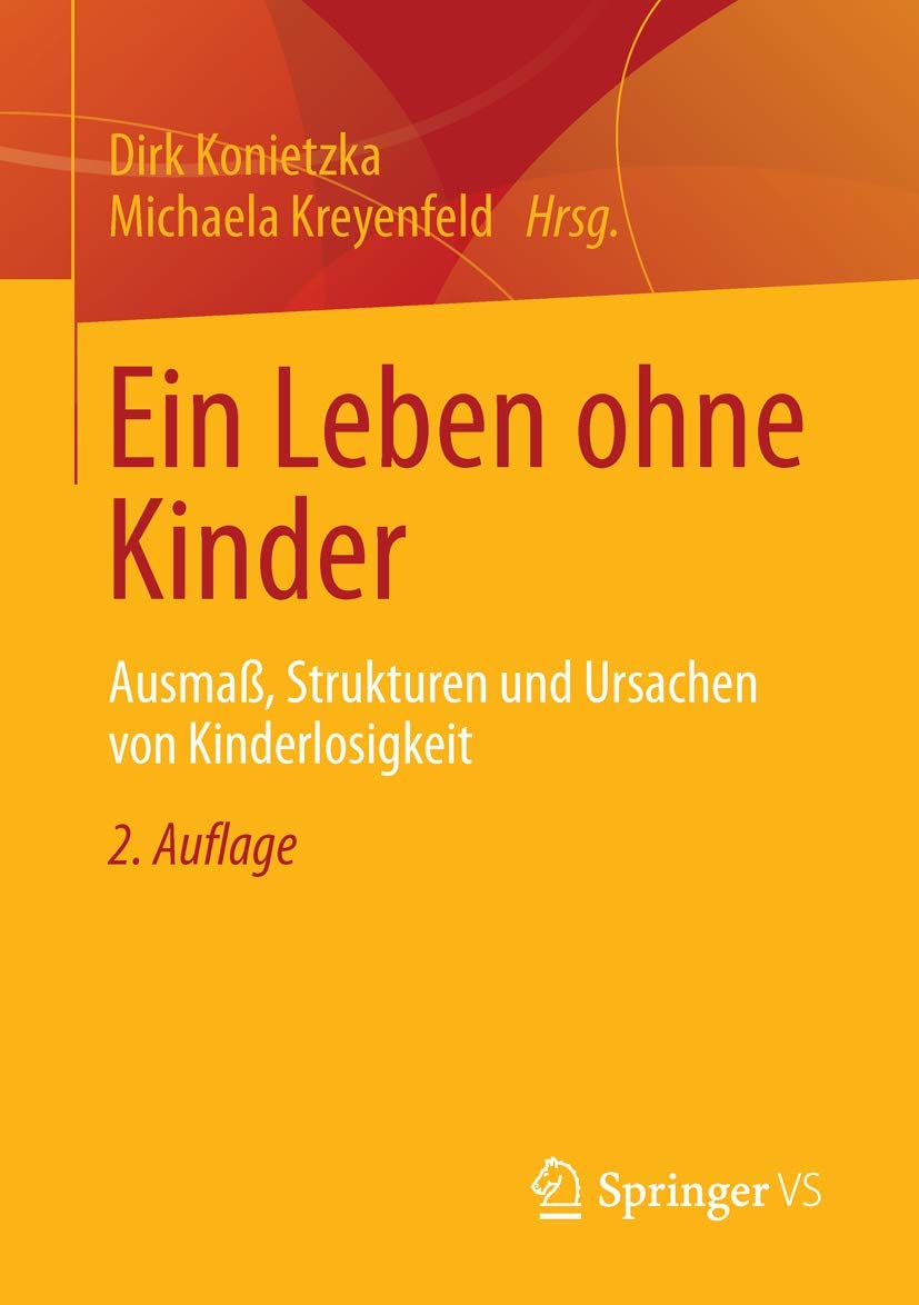 Ein Leben ohne Kinder: Ausmaß, Strukturen und Ursachen von Kinderlosigkeit Law