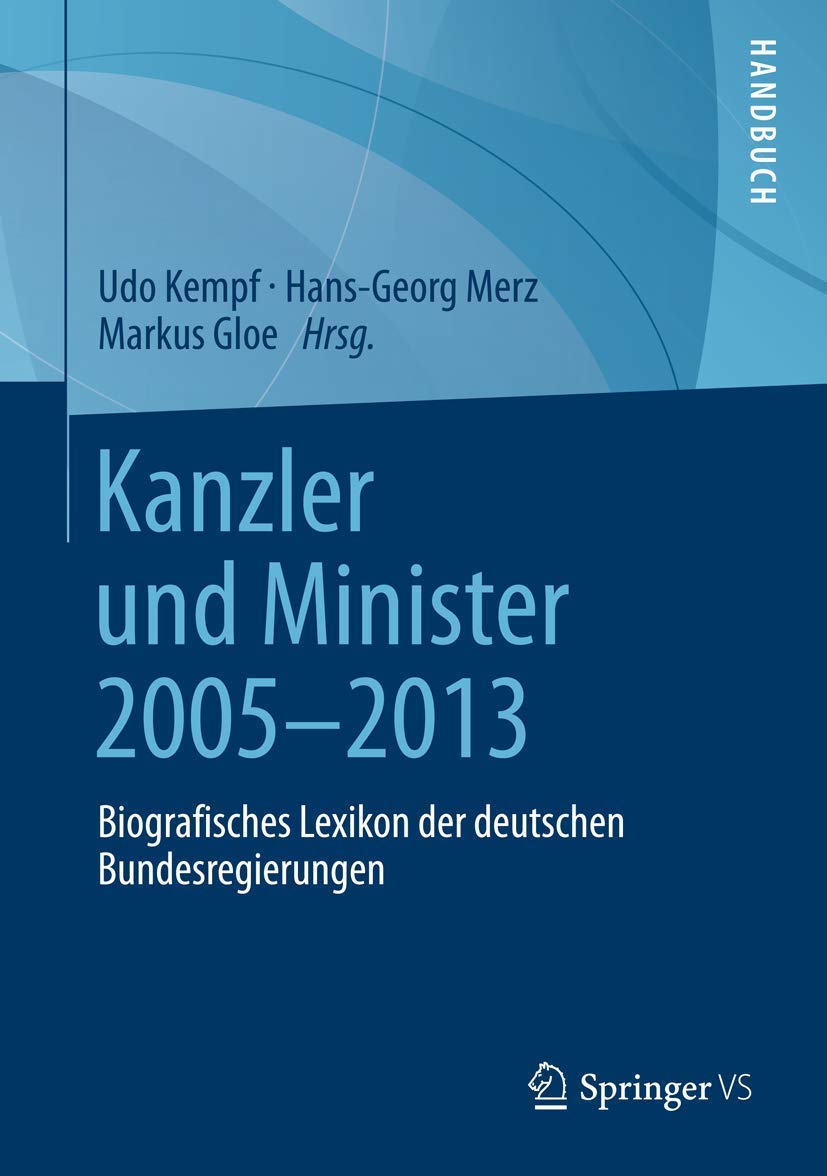Kanzler und Minister 2005 - 2013: Biografisches Lexikon der deutschen Bundesregierungen Law