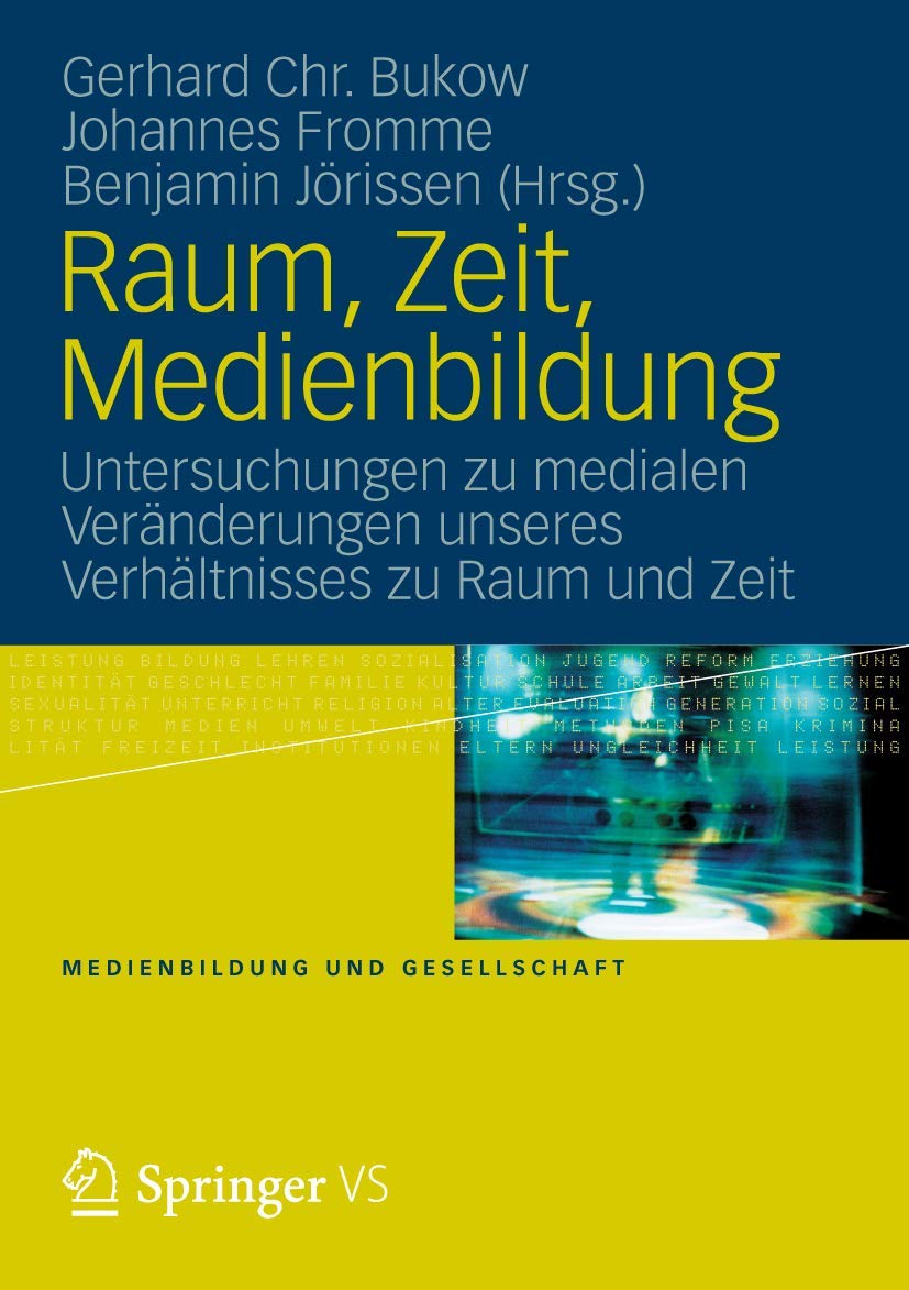 Raum, Zeit, Medienbildung: Untersuchungen zu medialen Veränderungen unseres Verhältnisses zu Raum und Zeit (Medienbildung und Gesellschaft, Band 23) Law