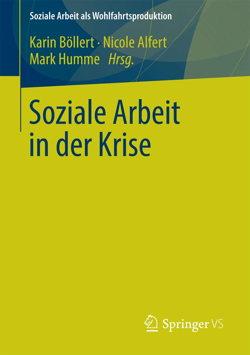 Soziale Arbeit in der Krise (Soziale Arbeit als Wohlfahrtsproduktion, Band 2) Law
