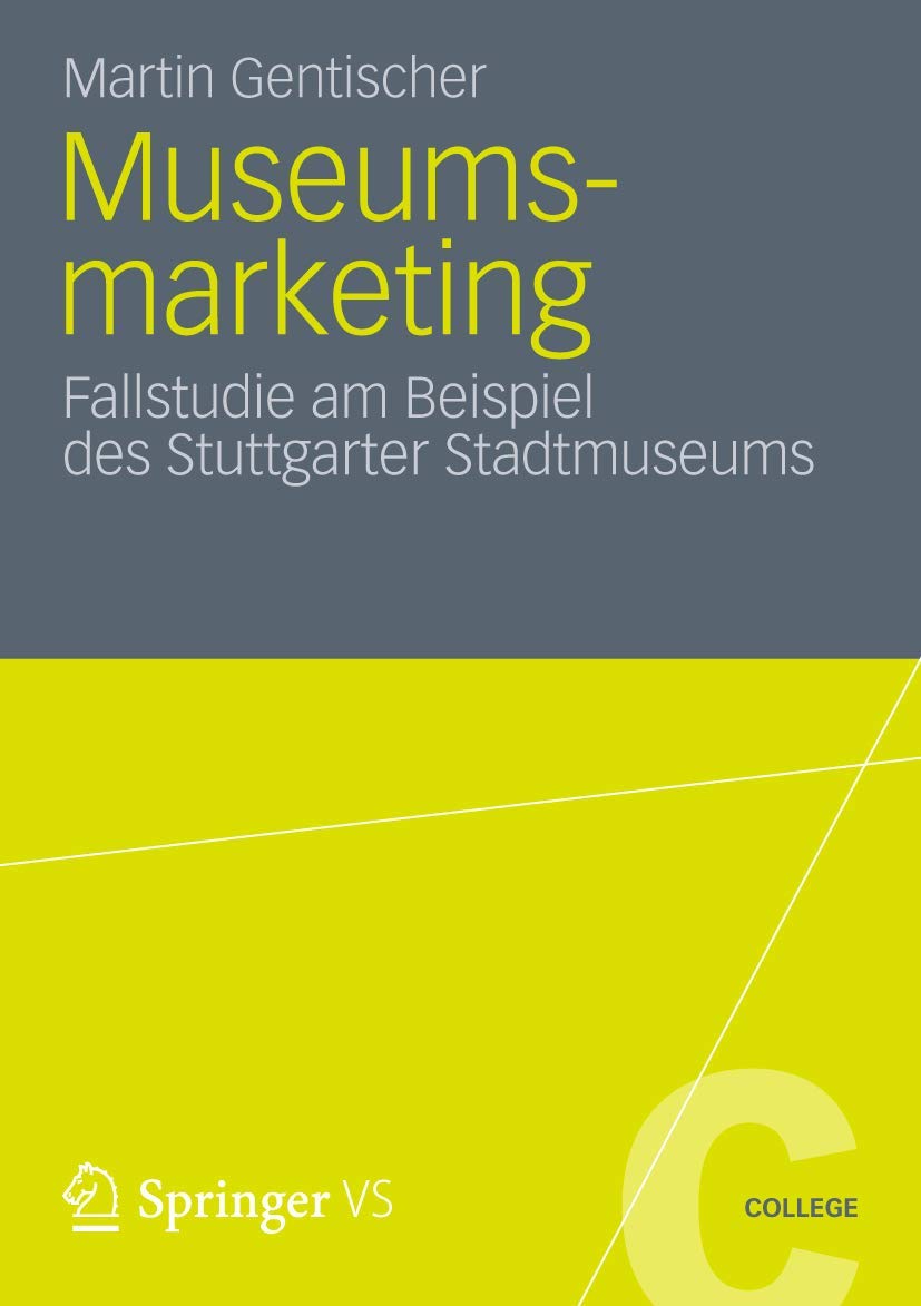 Museumsmarketing: Fallstudie am Beispiel des Stuttgarter Stadtmuseums (VS College) Law