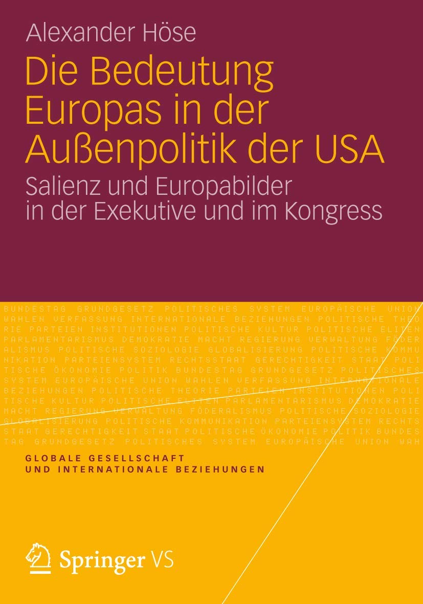 Die Bedeutung Europas in der Außenpolitik der USA: Salienz und Europabilder in der Exekutive und im Kongress (Globale Gesellschaft und internationale Beziehungen) Law