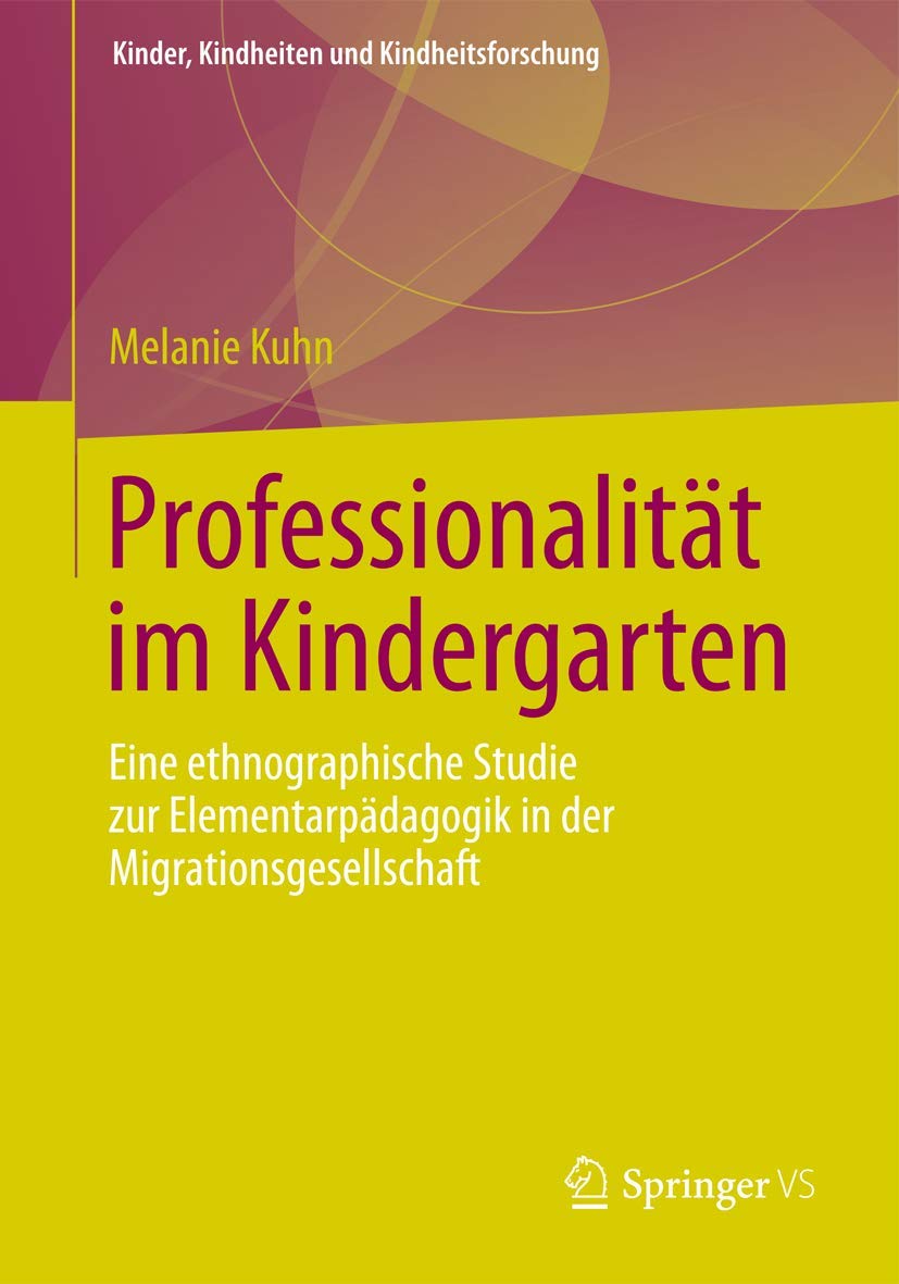 Professionalität im Kindergarten: Eine ethnographische Studie zur Elementarpädagogik in der Migrationsgesellschaft (Kinder, Kindheiten und Kindheitsforschung, Band 8) Law