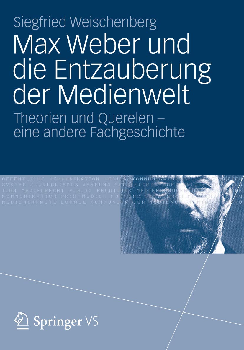 Max Weber und die Entzauberung der Medienwelt: Theorien und Querelen - eine andere Fachgeschichte Law