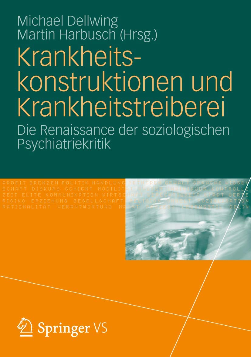 Krankheitskonstruktionen und Krankheitstreiberei: Die Renaissance der soziologischen Psychiatriekritik Medicine