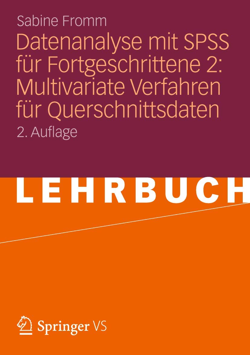 Datenanalyse mit SPSS für Fortgeschrittene 2: Multivariate Verfahren für Querschnittsdaten (German Edition), 2. Auflage: Multivariate Verfahren für Querschnittsdaten. Inkl. Download Law