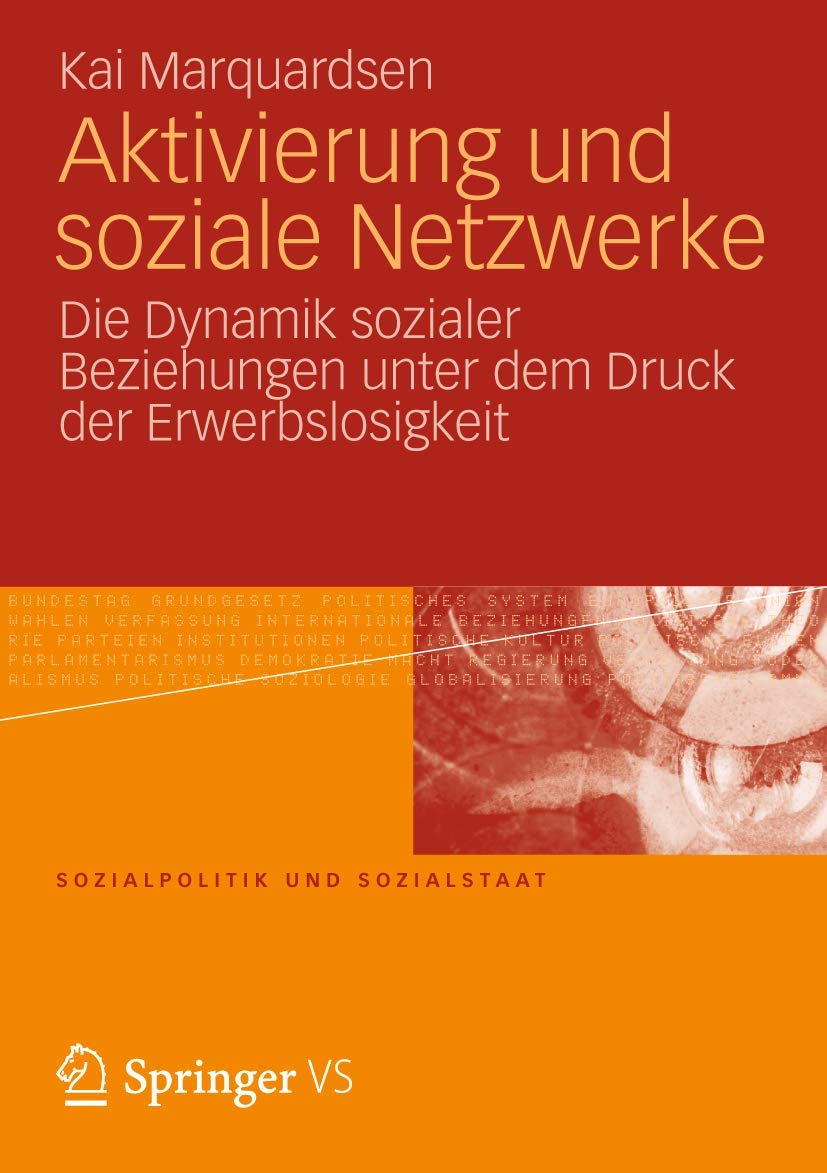 Aktivierung und Soziale Netzwerke: Die Dynamik Sozialer Beziehungen Unter Dem Druck der Erwerbslosigkeit (Sozialpolitik und Sozialstaat, 50, Band 50) Law