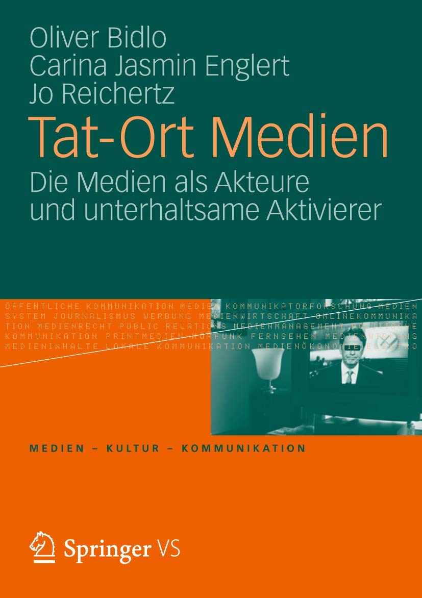 Tat-Ort Medien: Die Medien als Akteure und unterhaltsame Aktivierer (Medien • Kultur • Kommunikation) Law