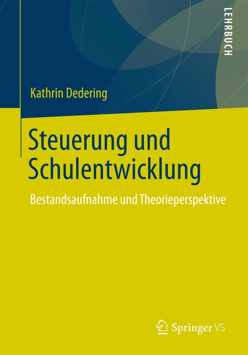 Steuerung und Schulentwicklung: Bestandsaufnahme und Theorieperspektive Education & Training