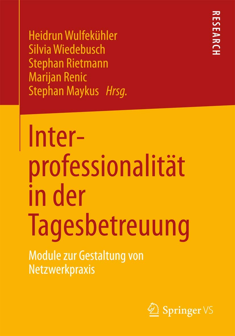 Interprofessionalität in der Tagesbetreuung: Module zur Gestaltung von Netzwerkpraxis Social Sciences