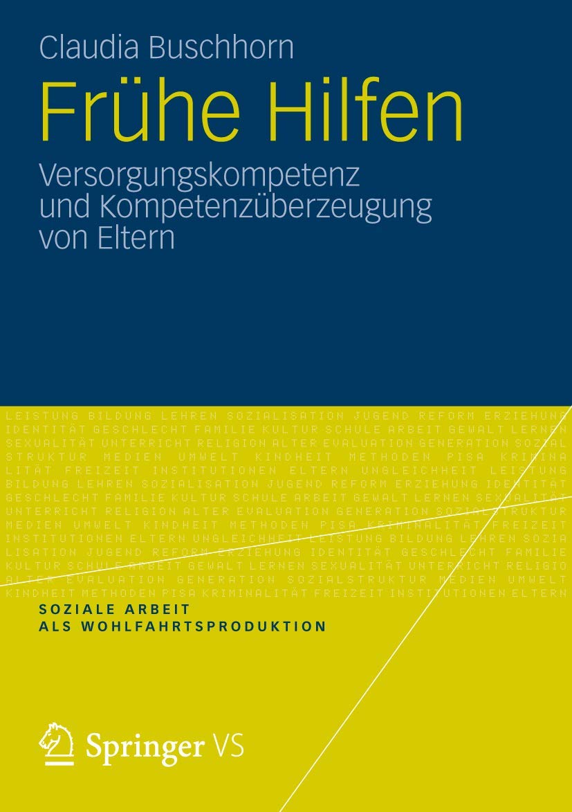 Frühe Hilfen: Versorgungskompetenz und Kompetenzüberzeugung von Eltern (Soziale Arbeit als Wohlfahrtsproduktion) Law