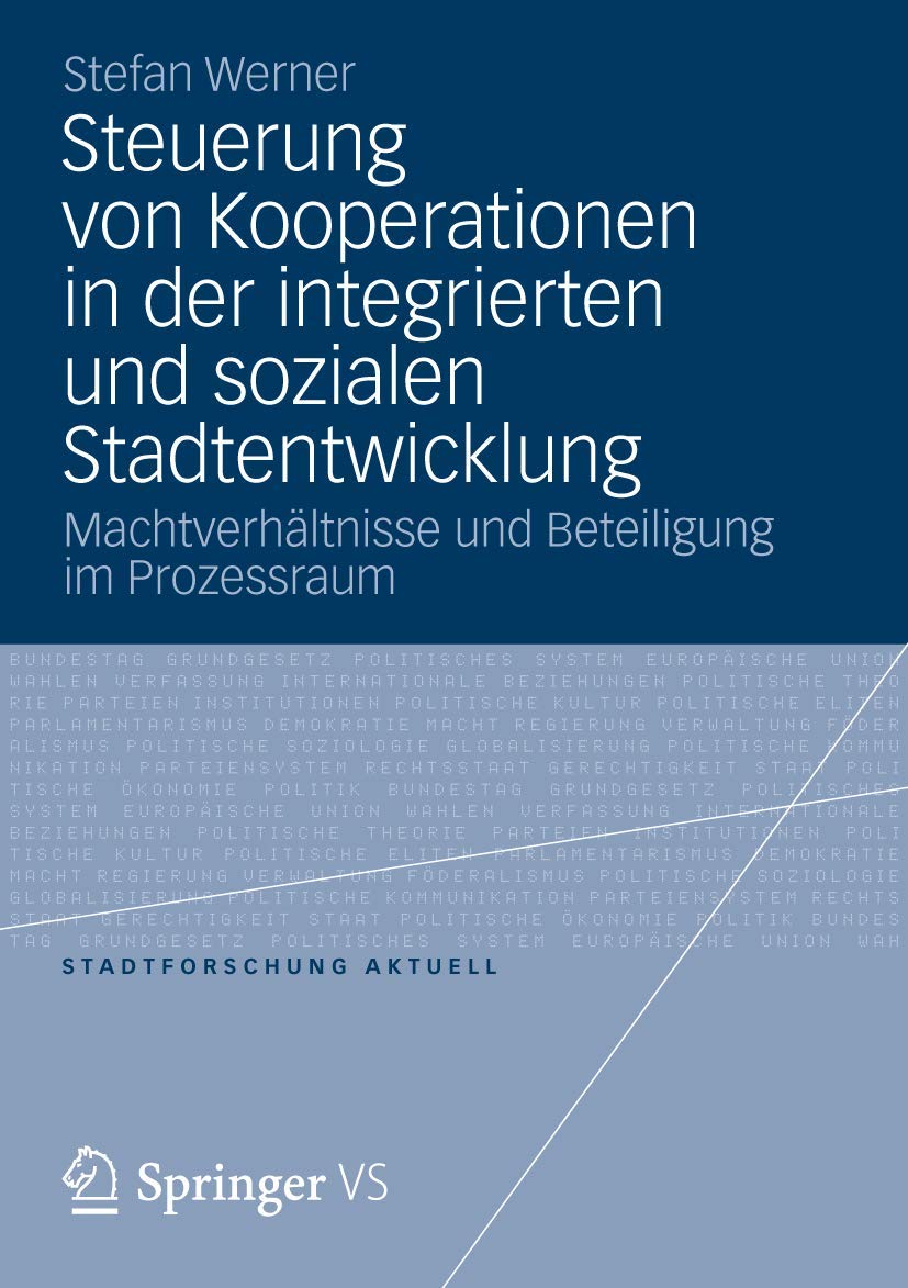 Steuerung von Kooperationen in der integrierten und sozialen Stadtentwicklung: Machtverhältnisse und Beteiligung im Prozessraum (Stadtforschung aktuell) Law