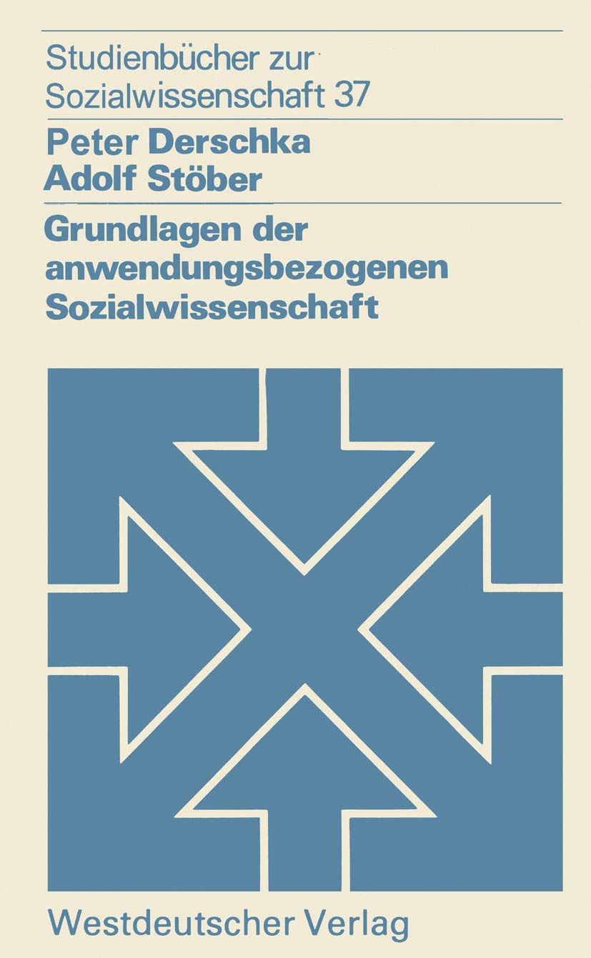 Grundlagen der anwendungsbezogenen Sozialwissenschaft (Studienbücher zur Sozialwissenschaft, 37, Band 37) Law