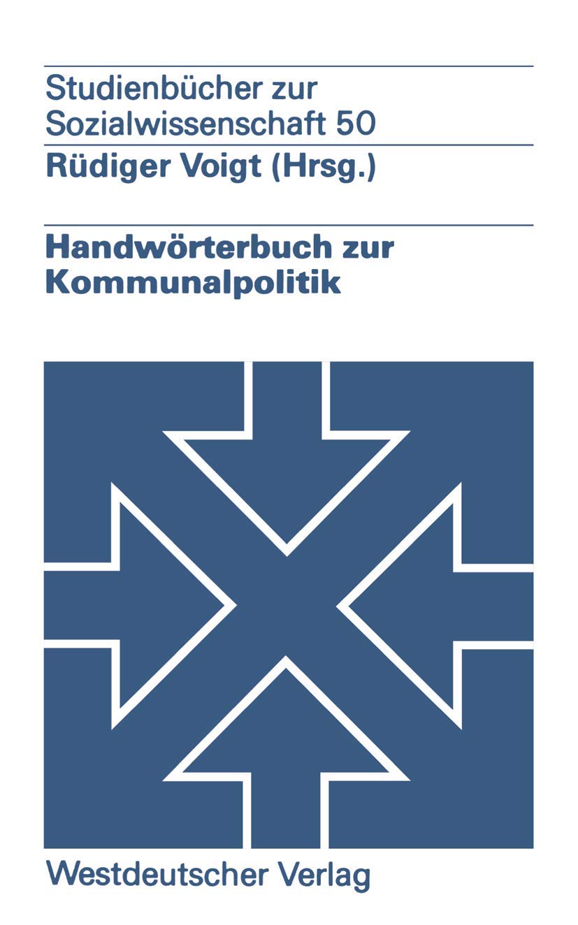 Handwörterbuch zur Kommunalpolitik (Studienbucher zur Sozialwissenschaft) (German Edition) (Studien zur Sozialwissenschaft) Law
