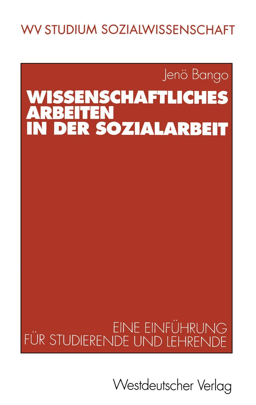 Wissenschaftliches Arbeiten in der Sozialarbeit. Eine Einführung für Studierende und Lehrende Law
