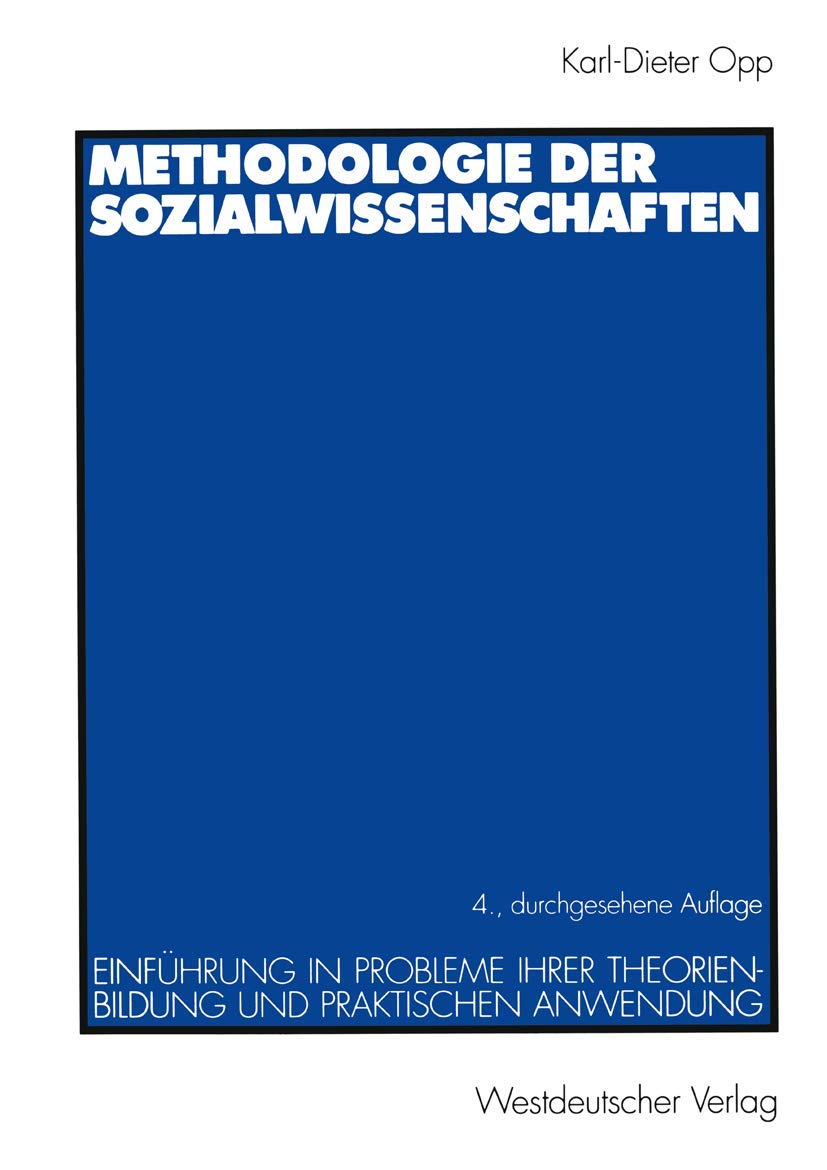 Methodologie der Sozialwissenschaften: Einführung in Probleme ihrer Theorienbildung und praktischen Anwendung Social Sciences