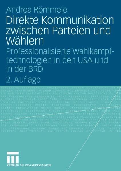 Direkte Kommunikation zwischen Parteien und Wählern: Professionalisierte Wahlkampftechnologien in den USA und in der BRD: Professionalisierte ... in den USA und in der BRD. Habil.-Schr. Law