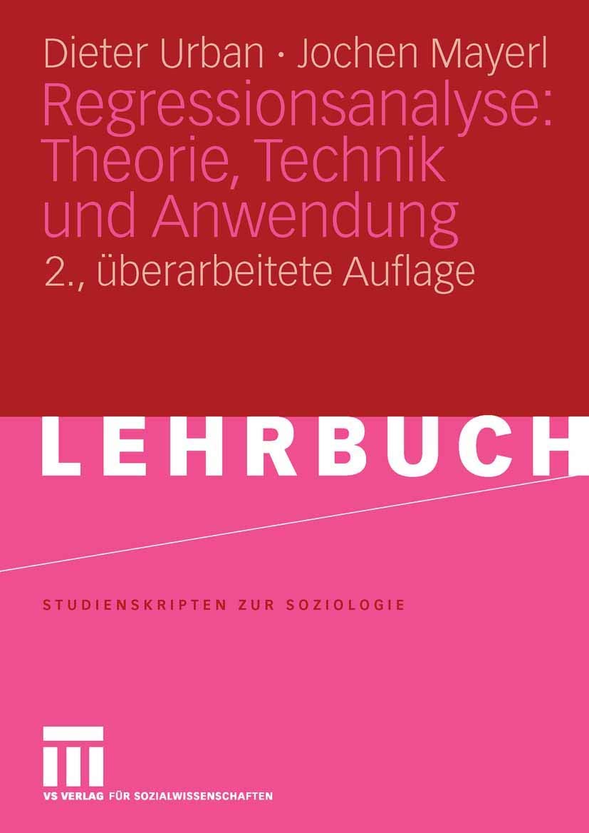 Regressionsanalyse: Theorie, Technik und Anwendung. (Studienskripten zur Soziologie) Social Sciences