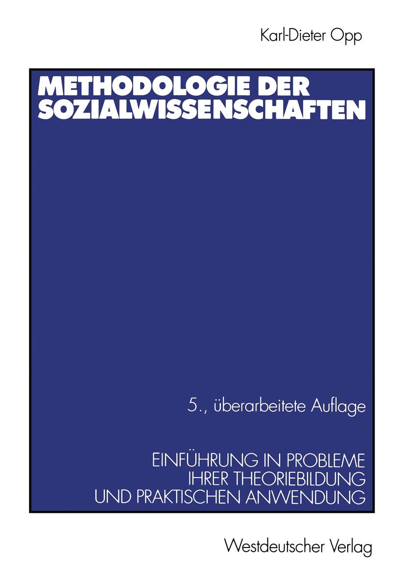Methodologie der Sozialwissenschaften. Einführung in Probleme ihrer Theorienbildung und praktischen Anwendung Social Sciences