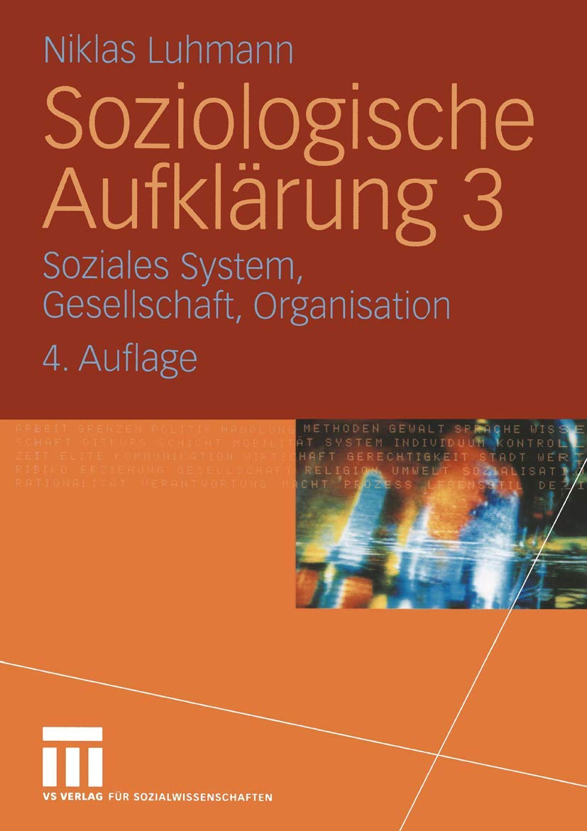 Soziologische Aufklärung 3: Soziales System, Gesellschaft, Organisation Media & Communication