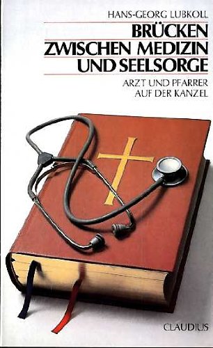 Brücken zwischen Medizin und Seelsorge: Arzt und Pfarrer auf der Kanzel Religion & Esotericism