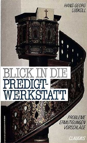 Blick in die Predigtwerkstatt: Probleme, Ermutigungen, Vorschläge Religion & Esotericism