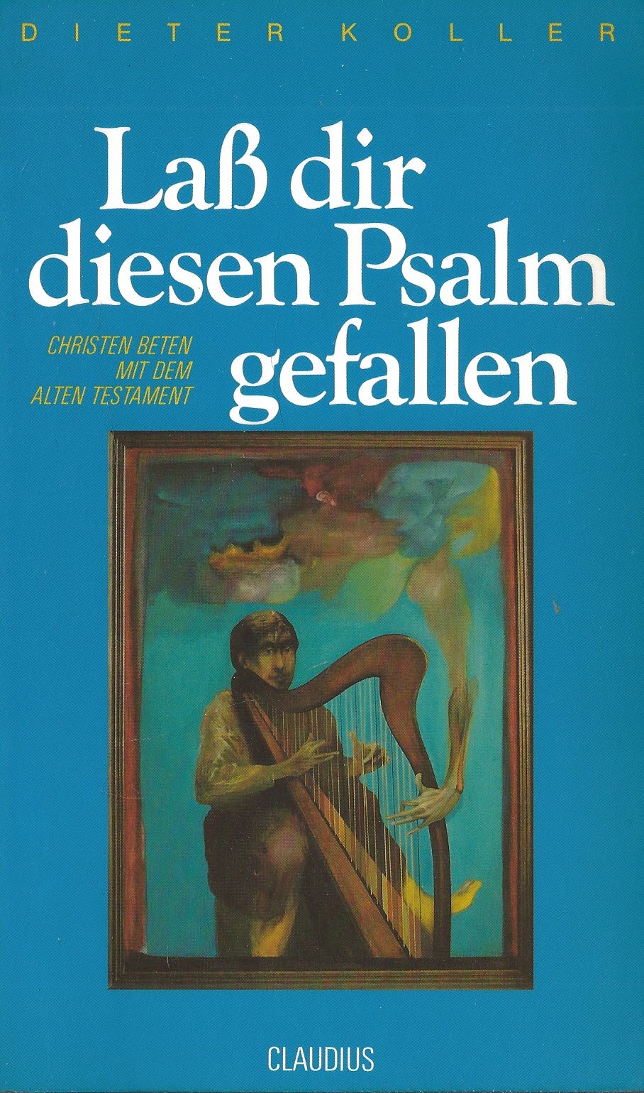 Lass dir diesen Psalm gefallen: Christen beten mit dem Alten Testament Religion & Esotericism