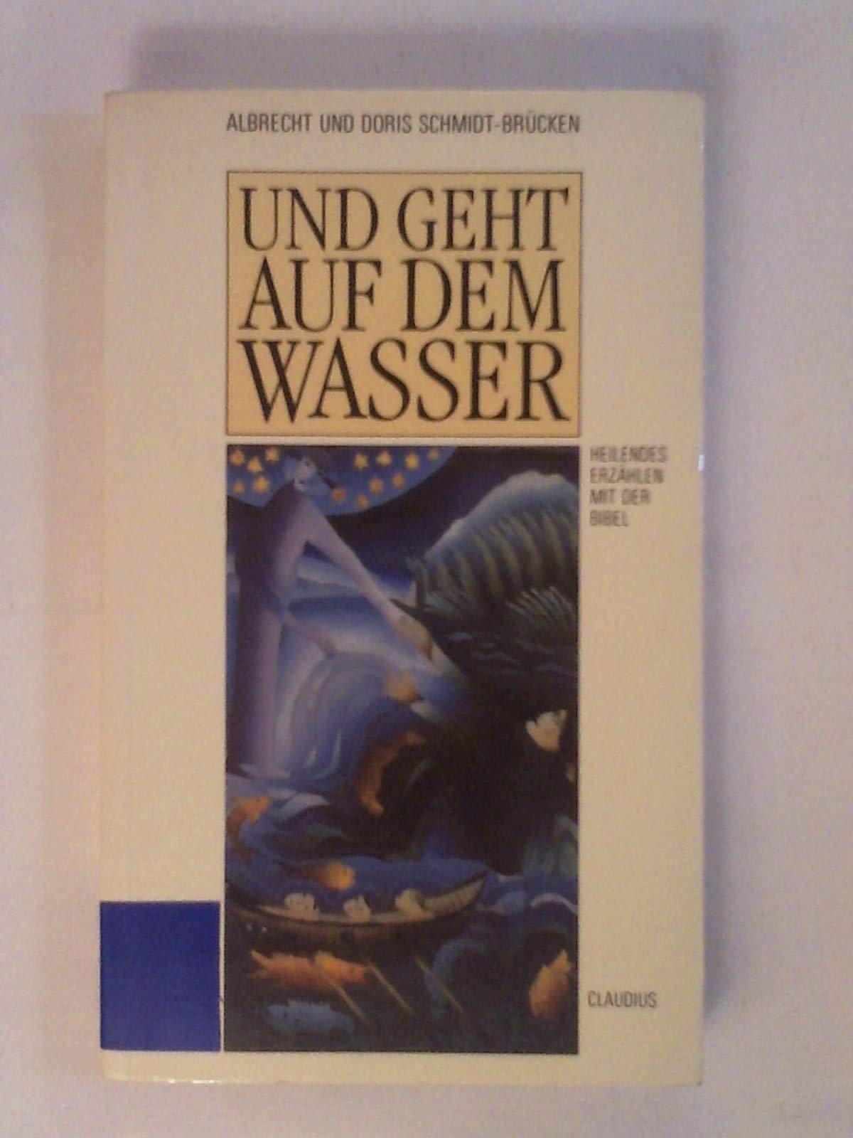 Und geht auf dem Wasser: Heilendes Erzählen mit der Bibel Religion & Esotericism
