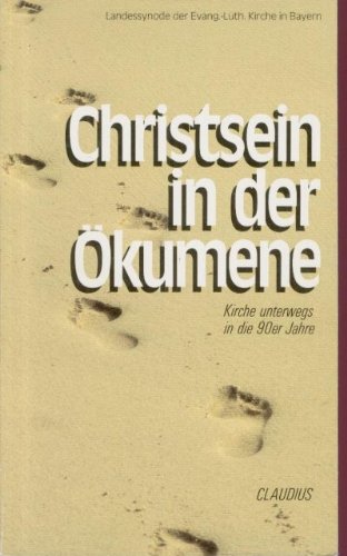 Christsein in der Ökumene: Kirche unterwegs in die 90er Jahre Religion & Esotericism