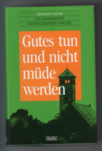 Gutes tun und nicht müde werden: Ein Jahrhundert Rummelsberger Diakone Religion & Esotericism