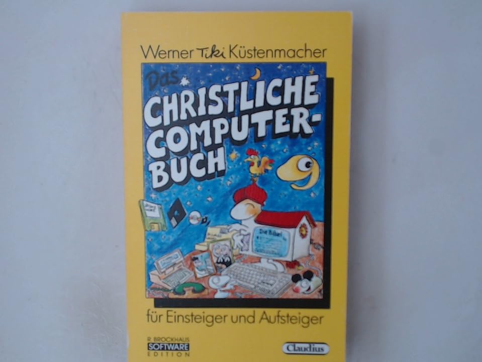 Das christliche Computerbuch: Für Einsteiger und Aufsteiger Books