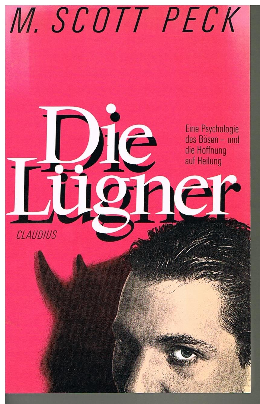 Die Lügner: Eine Psychologie des Bösen - und die Hoffnung auf Heilung Self-help
