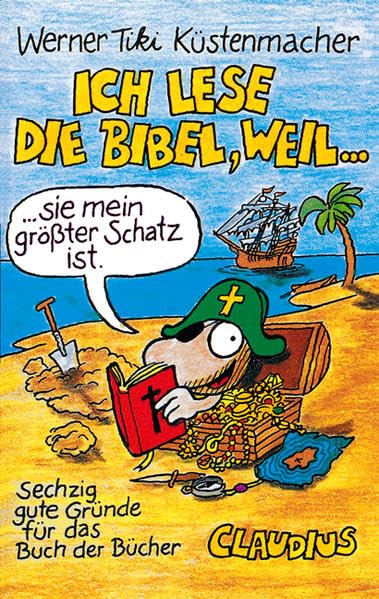 Ich lese die Bibel, weil...: Sechzig gute Gründe für das Buch der Bücher Humour & Satire