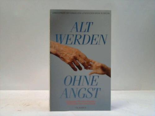 Alt werden ohne Angst: Anregungen für ein gelingendes Miteinander der Generationen Lifestyle