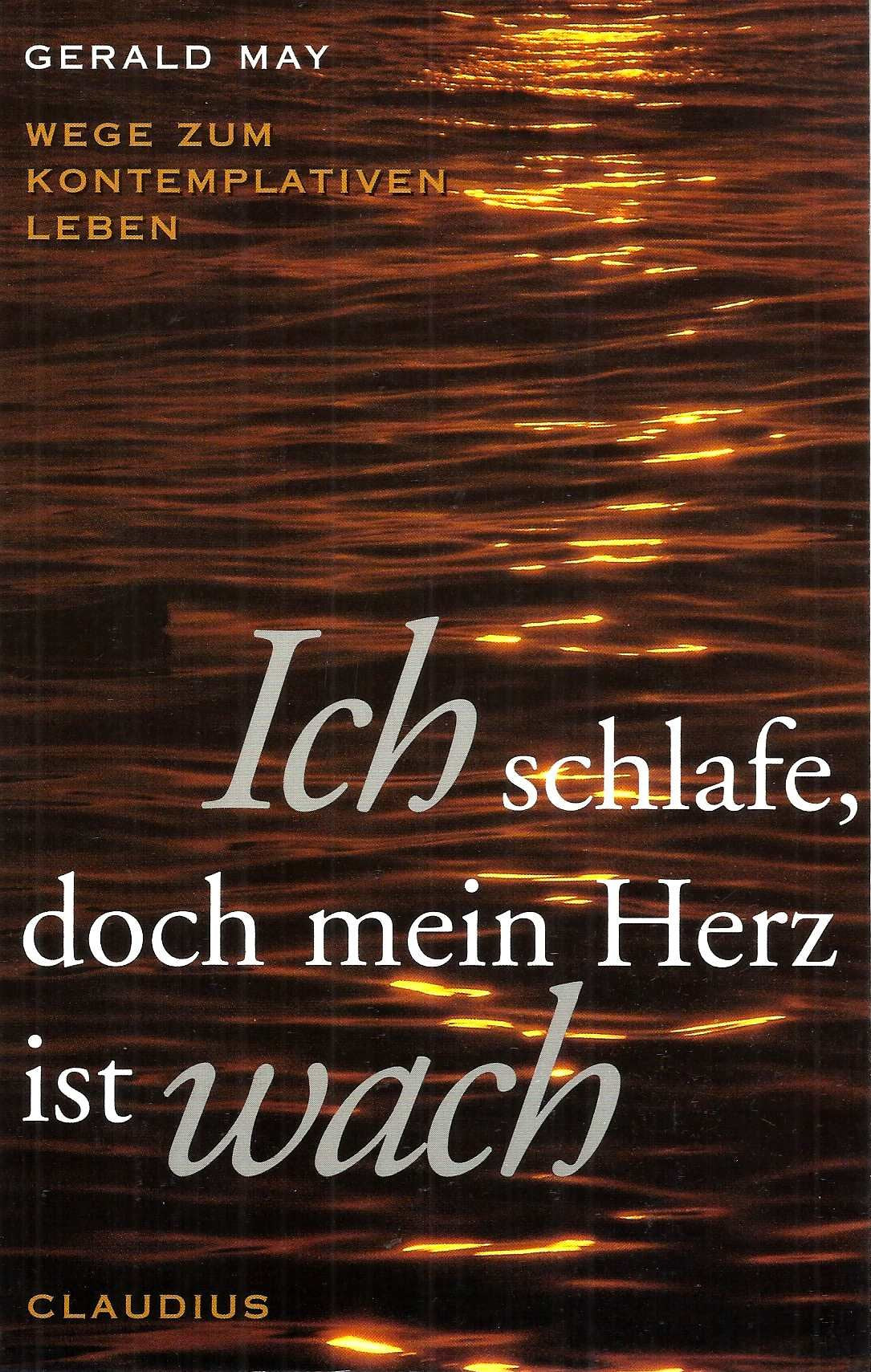 Ich schlafe, doch mein Herz ist wach. Wege zum komplentativen Leben: Wege zum kontemplativen Leben Books