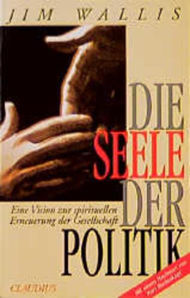 Die Seele der Politik: Eine Vision zur spirituellen Erneuerung der Gesellschaft Politics & History