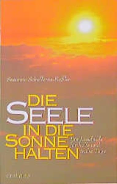 Die Seele in die Sonne halten: Ein Lesebuch für helle und trübe Tage Lifestyle