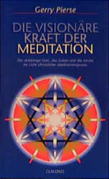 Die visionäre Kraft der Meditation: Der dreieinige Gott, das Gebet und die Kirche im Licht christlicher Meditationspraxis Lifestyle