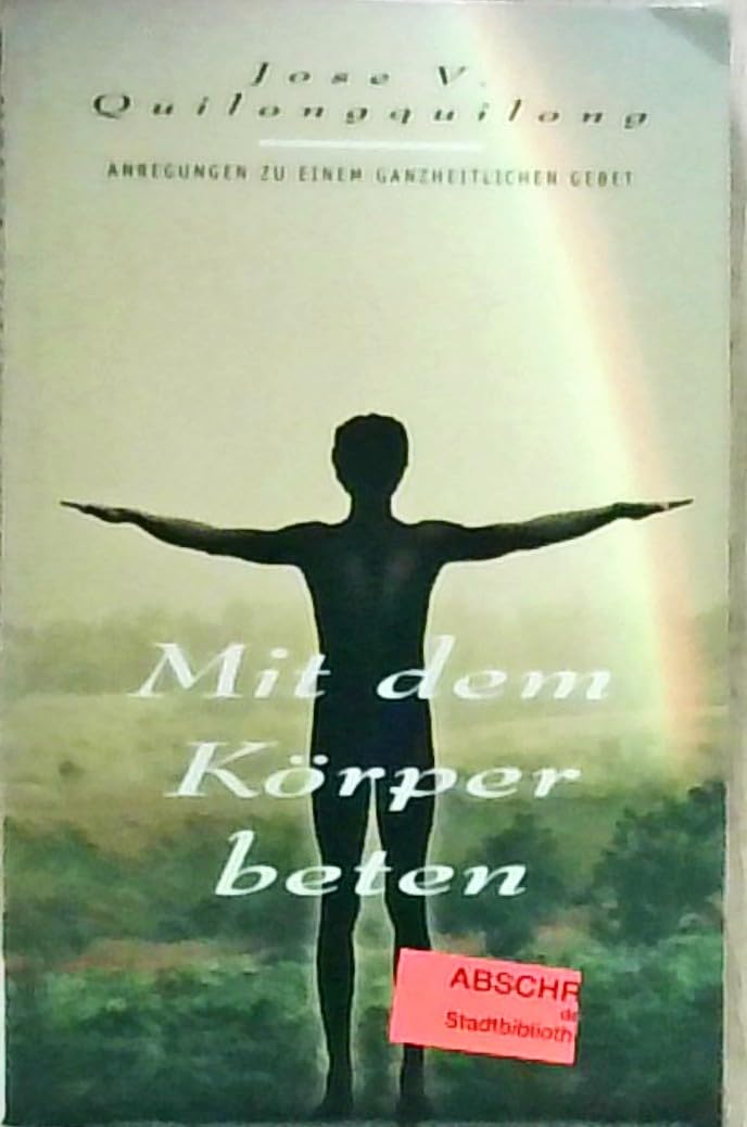 Mit dem Körper beten: Anregungen zu einem ganzheitlichen Gebet Religion & Esotericism