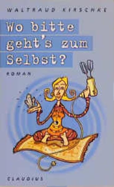 Wo bitte geht's zum Selbst?: Roman Fiction