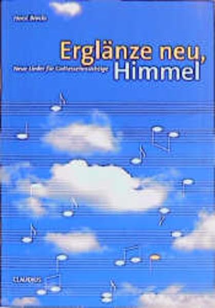 Erglänze neu, Himmel: Neue Lieder für Gottessehnsüchtige book