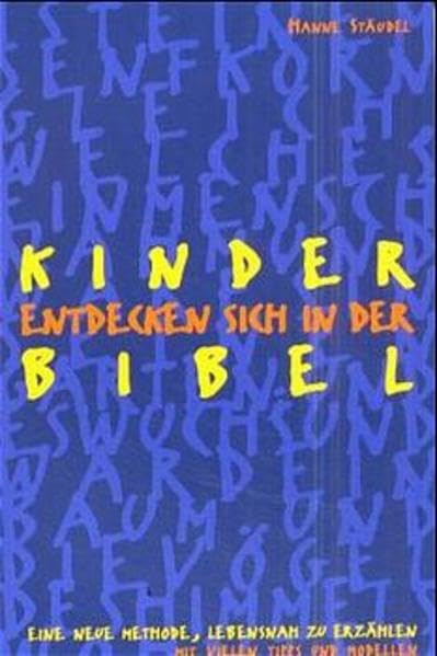 Kinder entdecken sich in der Bibel: Eine neue Methode, lebensnah zu erzählen. Mit vielen Tipps und Modellen Education & Training