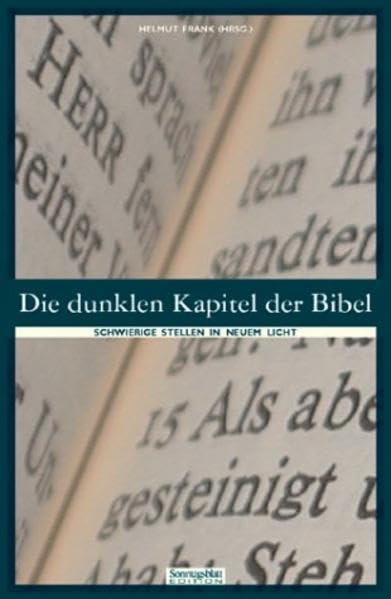 Die dunklen Kapitel der Bibel: Schwierige Stellen in neuem Licht Religion & Esotericism
