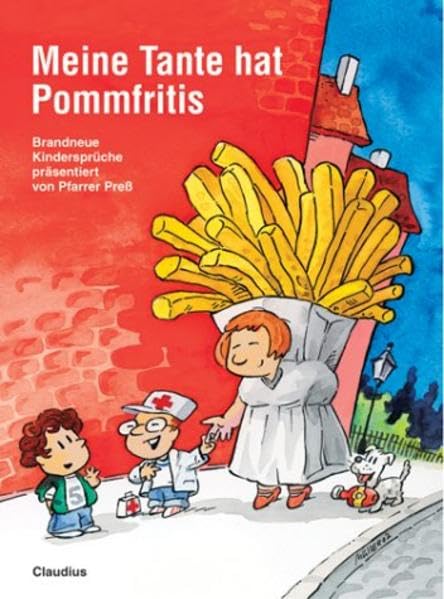 Meine Tante hat Pommfritis: Brandneue Kindersprüche präsentiert von Pfarrer Press Humour & Satire