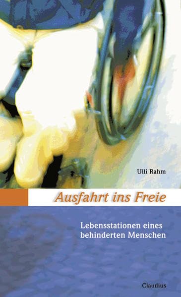 Ausfahrt ins Freie. Lebensstationen eines behinderten Menschen Politics & History