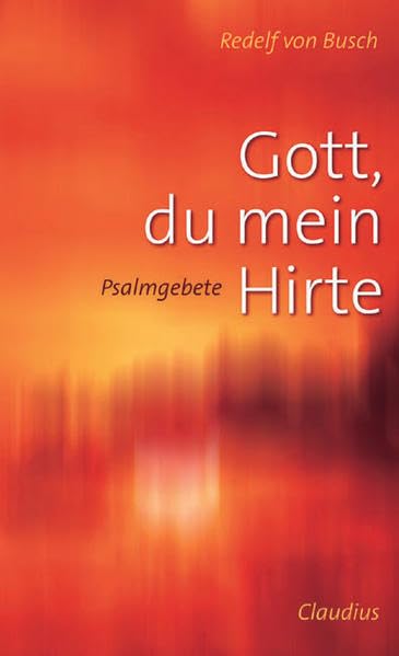 Gott, du mein Hirte: Psalmgebete Arts & Music