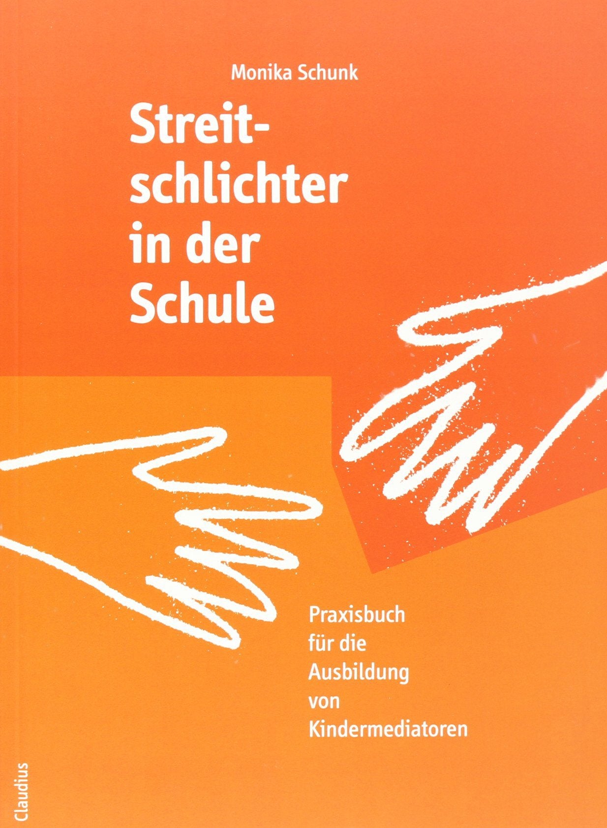 Streitschlichter in der Schule: Praxisbuch für die Ausbildung von Kindermediatoren Parents & Children