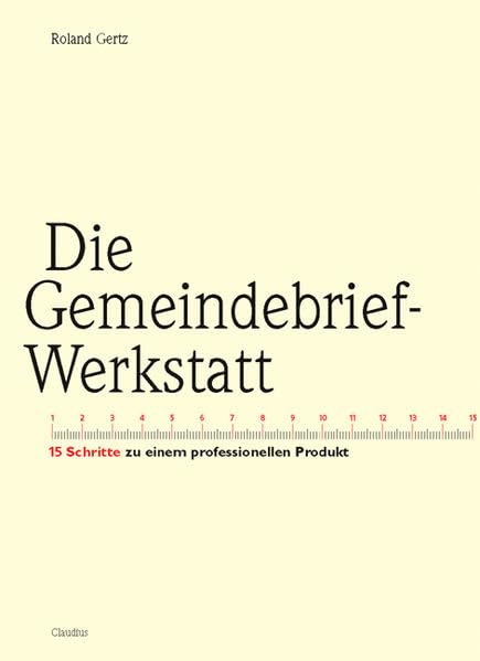 Die Gemeindebrief-Werkstatt: 15 Schritte zu einem professionellen Produkt Self-help