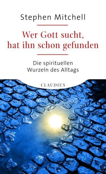 Wer Gott sucht, hat ihn schon gefunden: Die spirituellen Wurzeln des Alltags Religion & Esotericism