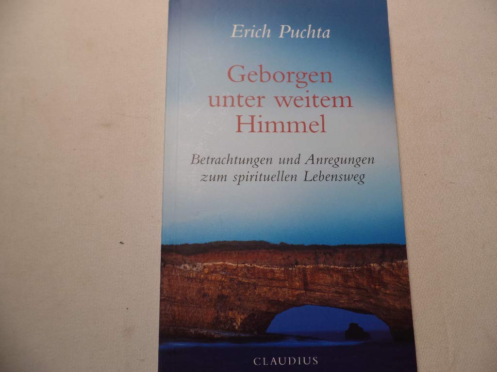 Geborgen unter weitem Himmel: Betrachtungen und Anregungen zum spirituellen Lebensweg Poetry